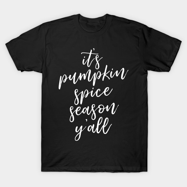 It’s Pumpkin Spice Season Y’All T-Shirt by HappyCatPrints